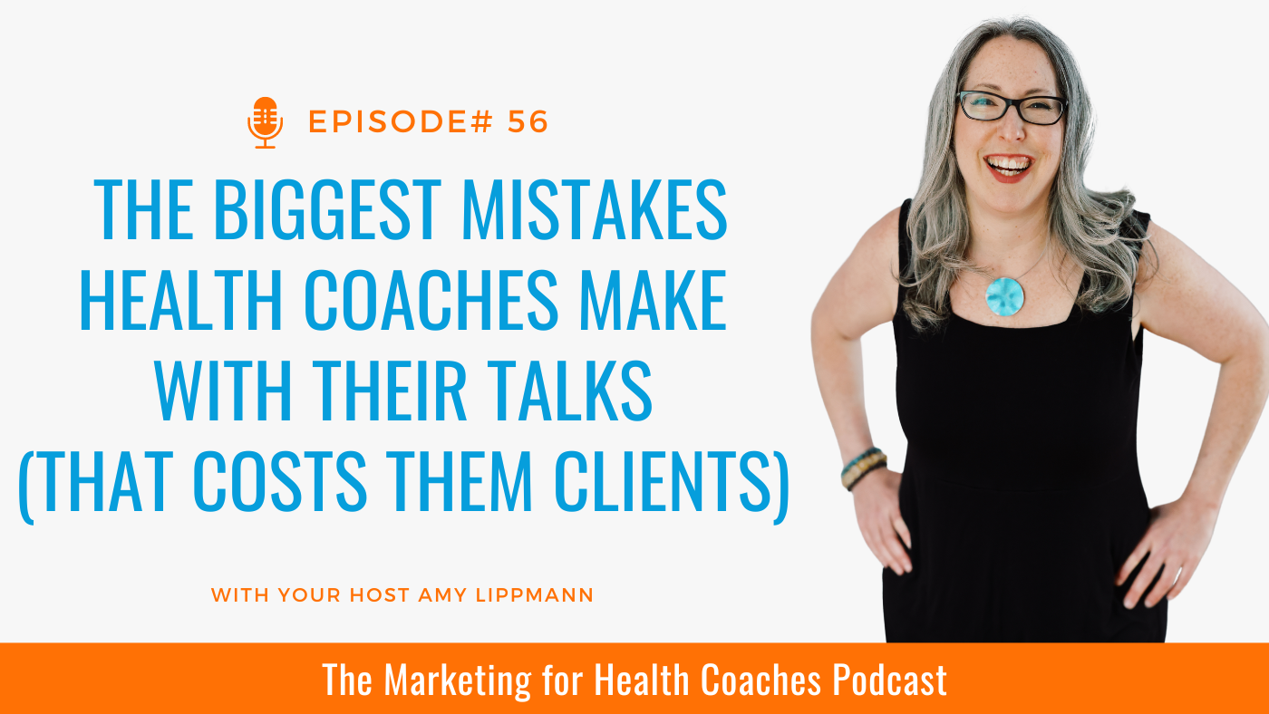 white background with blue text that says The Biggest Mistakes Health Coaches Make With Their Talks (That Costs Them Clients) and orange bottom border that says The Marketing For Health Coaches Podcast and image of Amy Lippmann