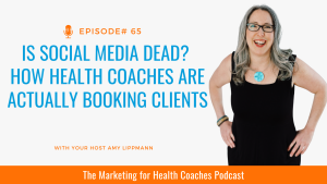 white background with blue text that says Is Social Media Dead? How Health Coaches are Actually Booking Clients with orange strip that says marketing for health coaches podcast
