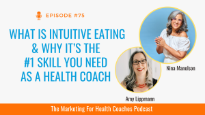 white graphic with blue text that reads What is Intuitive Eating & Why it’s the #1 Skill You Need as a Health Coach or Functional Nutrition Practitioner with photo of amy lippmann and Nina Manolson