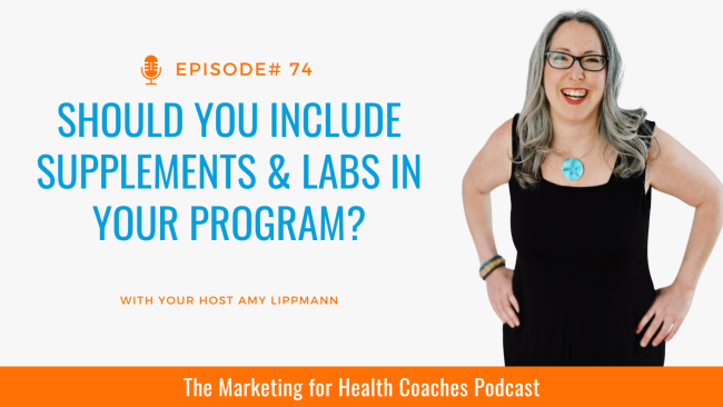 white background with blue text that says Should You Include Supplements & Labs in Your Program with photo of amy lippmann and the words, the marketing for health coaches podcast in white text on an orange banner