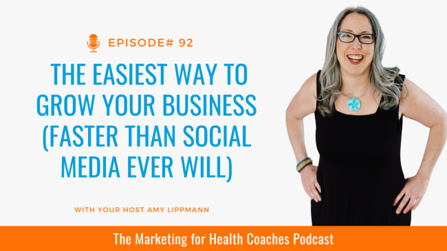 white background with blue text that says *episode title* and photo of Amy Lippmann and orange banner with the words the marketing for health coaches podcast - The Easiest Way to Grow Your Health Coaching Business (Faster Than Social Media Ever Will)