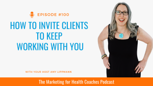 white background with blue text that reads How to Invite Clients to Keep Working With You and photo of amy lippmann