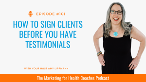 white background with blue text that reads How to Sign Clients Before You Have Testimonials and photo of amy lippmann