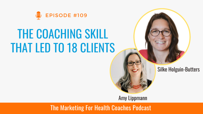 white image with photos of amy lippmann and Silke Holguin-Butters and the words The Coaching Skill That Led to 18 Clients